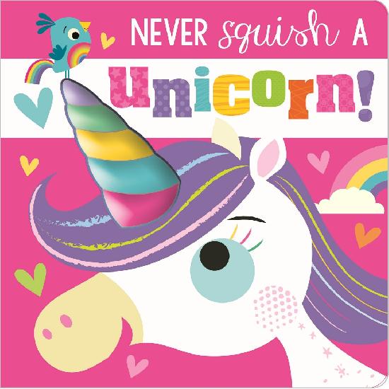 Never Squish a Unicorn Board Book