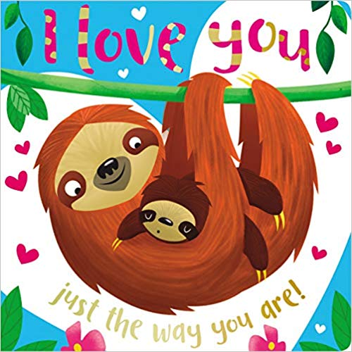 I Love You Just the Way You Are!  Board Book