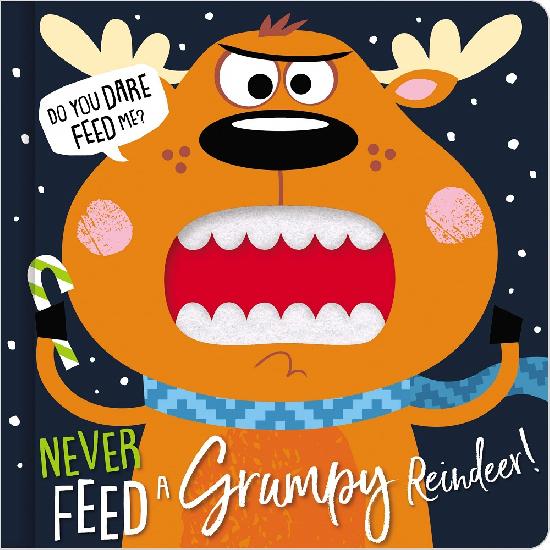 Never Feed A Grumpy Reindeer! Board Book