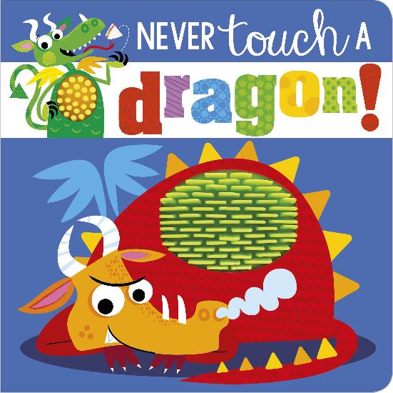 Never Touch A Dragon! Board Book