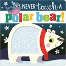 Never Touch A Polar Bear Board Book